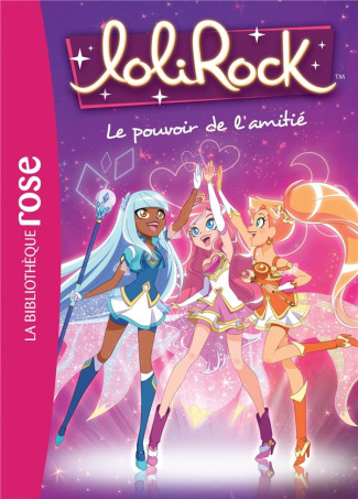 rubio-vanessa-lolirock-tome-1-le-pouvoir-de-l-amitie_0