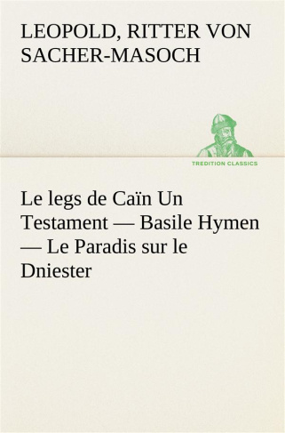 sacher-masoch-ritter-von-leopold-le-legs-de-cain-un-testament-basile-hymen-le-paradis-sur-le-dniester-le-legs-de-cain-un-testame_0