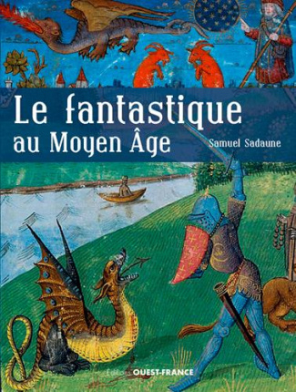 sadaune-samuel-le-fantastique-au-moyen-age-creatures-imaginaires-et-mondes-merveilleux_0