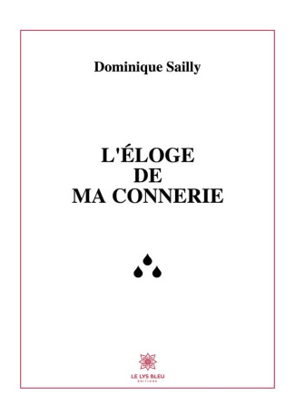 sailly-dominique-l-eloge-de-ma-connerie_0