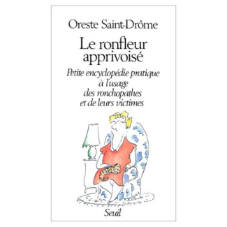 saint-drome-oreste-le-ronfleur-apprivoise-petite-encyclopedie-pratique-a-l-usage-des-ronchopathes-et-de-leurs-victimes_0