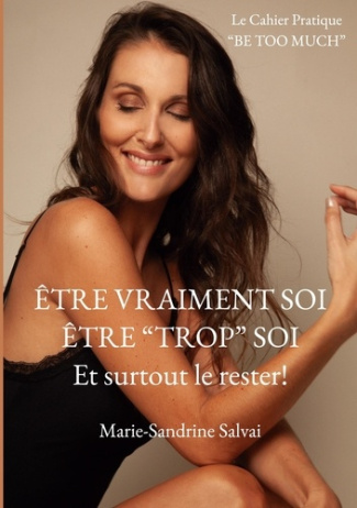 salvai-marie-sandrine-etre-vraiment-soi-etre-trop-soi-et-surto-le-cahier-pratique-be-too-much_0