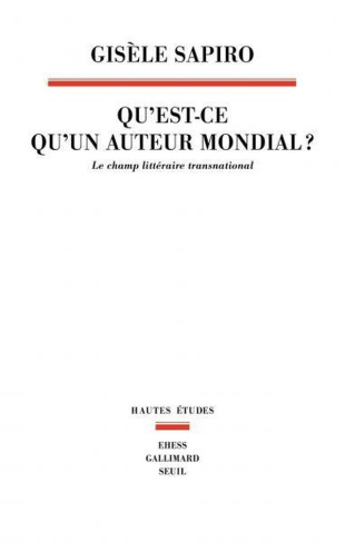 sapiro-gisele-qu-est-ce-qu-un-auteur-mondial-le-champ-litteraire-transnational_0