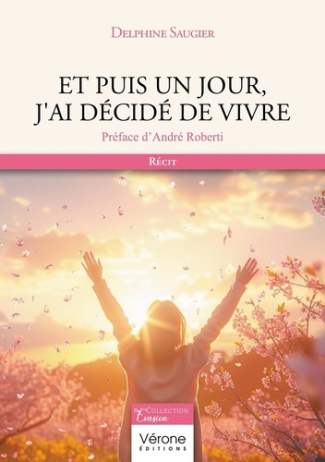saugier-delphine-et-puis-un-jour-j-ai-decide-de-vivre_0