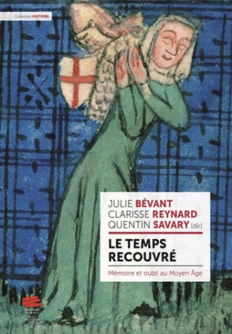 savary-quentin-reynard-clarisse-bevant-julie-le-temps-recouvre-memoire-et-oubli-au-moyen-age_0