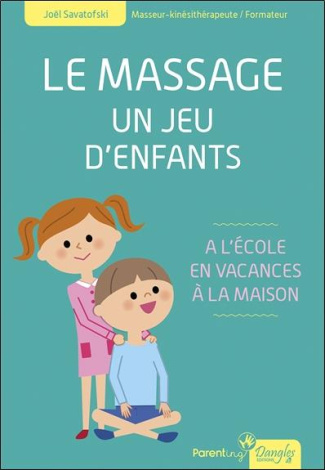 savatofski-joel-3b-dessailly-denis-le-massage-un-jeu-d-enfants-a-l-ecole-en-vacances-a-la-maison_0