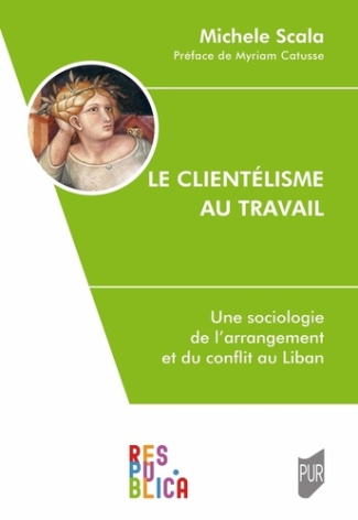 scala-michele-le-clientelisme-au-travail-une-sociologie-de-l-arrangement-et-du-conflit-au-liban_0