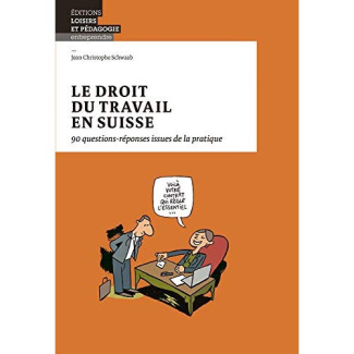 schwaab-jean-christophe-le-droit-du-travail-en-suisse-90-questions-reponses-issues-de-la-pratique_0