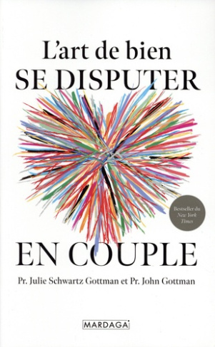 schwartz-gottman-julie-gottman-john-l-art-de-bien-se-disputer-en-couple-fachez-vous-mieux-aimez-vous-plus_0