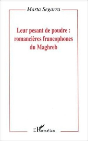 segarra-marta-leur-pesant-de-poudre-romancieres-francophones-du-maghreb_0