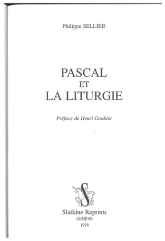 sellier-philippe-pascal-et-la-liturgie-preface-de-henri-gouhier-reimpression-de-l-edition-de-paris-1966_0