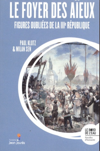 sen-milan-klotz-paul-le-foyer-des-aieux-figures-oubliees-de-la-iiie-republique_0