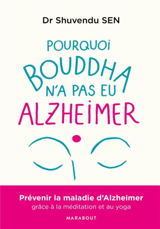 sen-shuvendu-3b-francoise-dominique-pourquoi-bouddha-n-a-jamais-eu-alzeihmer-prevenir-la-maladie-d-alzheimer-grace-a-la-meditation-et-a_0