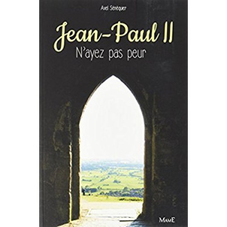senequier-axel-jean-paul-ii-n-ayez-pas-peur-ne_0