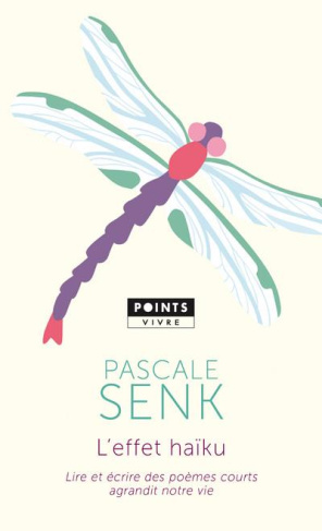 senk-pascale-3b-loreau-dominique-l-effet-haiku-lire-et-ecrire-des-poemes-courts-agrandit-notre-vie_0