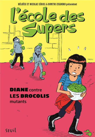 seriel-heloise-3b-seriel-nicolas-3b-zegboro-dimitri-l-ecole-des-supers-diane-contre-les-brocolis-mutants_0