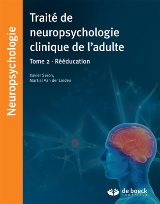 seron-xavier-3b-van-der-linden-martial-traite-de-neuropsychologie-clinique-de-l-adulte-tome-2-revalidation_0