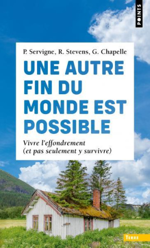 servigne-pablo-3b-stevens-raphael-3b-chapelle-gauthi-une-autre-fin-du-monde-est-possible-vivre-l-effondrement-et-pas-seulement-y-survivre_0