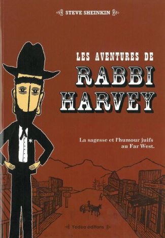 sheinkin-steve-les-aventures-de-rabbi-harvey-tome-1-la-sagesse-et-l-humour-juifs-au-far-west_0