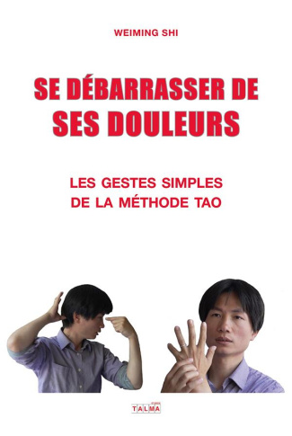 shi-weiming-se-debarrasser-de-ses-douleurs-tome-1-les-gestes-simples-de-la-methode-tao_0