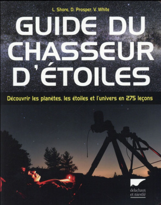 shore-linda-3b-prosper-david-3b-white-vivian-3b-richa-guide-du-chasseur-d-etoiles-decouvrir-les-planetes-les-etoiles-et-l-univers-en-275-lecons_0