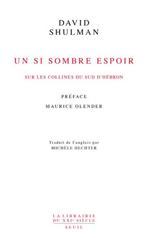 shulman-david-3b-hechter-michele-3b-olender-maurice-un-si-sombre-espoir-sur-les-collines-du-sud-d-hebron-ta-ayush-ii-2007-2017_0