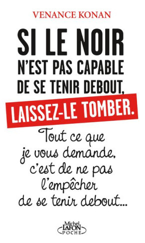 si-le-noir-n-est-pas-capable-de-se-tenir-debout-laissez-le-tomber-tout-ce-que-je-vous-demande-c-e_0