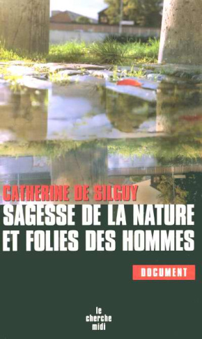 silguy-catherine-de-sagesse-de-la-nature-et-folies-des-hommes_0