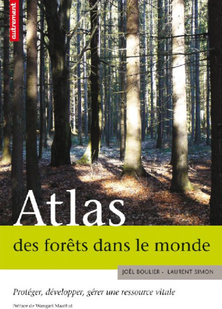 simon-laurent-3b-boulier-joel-3b-maathai-wangari-atlas-des-forets-dans-le-monde-proteger-developper-gerer-une-ressource-vitale_0