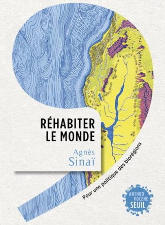 sinai-agnes-rehabiter-le-monde-pour-une-politique-des-bioregions-pour-une-politique-des-bioregions_0