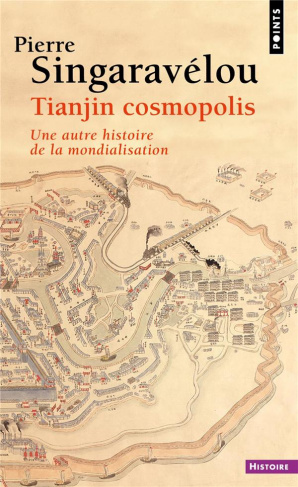 singaravelou-pierre-tianjin-cosmopolis-une-autre-histoire-de-la-mondialisation_0