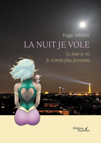 sirieix-peggy-la-nuit-je-vole-le-jour-je-vis-je-n-envie-plus-personne_0