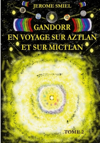 smiel-jerome-gandorr-en-voyage-sur-aztlan-et-sur-mictlan-tome-2-de-la-saga-gandorr_0