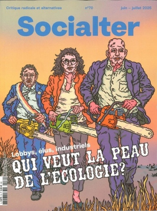 socialter-socialter-n-70-qui-veut-la-peau-de-l-ecologie-juin-juillet-2025-lobbys-elus-industriels_0