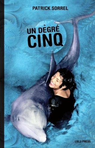 sorrel-patrick-un-degre-cinq-dans-la-peau-d-un-dauphin_0