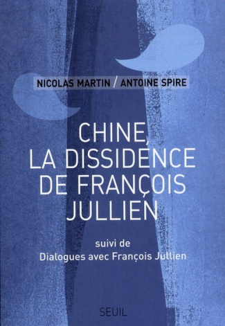 spire-antoine-3b-martin-nicolas-chine-la-dissidence-de-francois-jullien-suivi-de-dialogues-avec-francois-jullien_0
