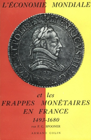 spooner-franck-c-l-economie-mondiale-et-les-frappes-monetaires-en-france-1463-1680_0