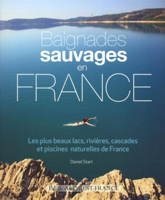 start-daniel-baignades-sauvages-en-france-les-plus-beaux-lacs-rivieres-cascades-et-piscines-naturelles-de-fran_0