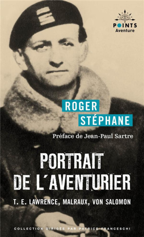 stephane-roger-3b-sartre-jean-paul-3b-rondeau-daniel-portrait-de-l-aventurier-t-e-lawrence-malraux-von-salomon_0