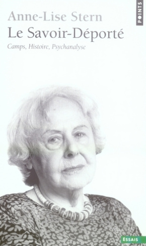 stern-anne-lise-le-savoir-deporte-camps-histoire-psychanalyse_0