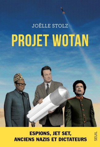 stolz-joelle-projet-wotan-espions-jet-set-anciens-nazis-et-dictateurs-espions-jet-set-anciens-nazis-et-d_0
