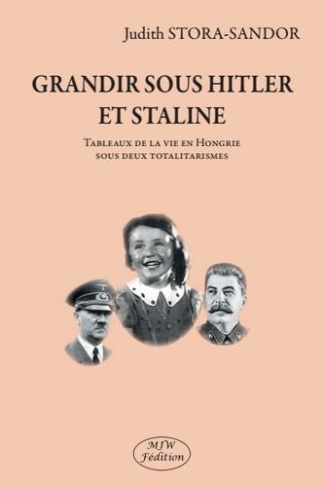 stora-sandor-judith-grandir-sous-hitler-et-staline-tableaux-de-la-vie-en-hongrie-sous-deux-totalitarismes_0