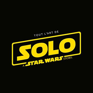 szostak-phil-3b-lamont-neil-3b-clyne-james-3b-pernot-tout-l-art-de-solo-a-star-wars-story_0