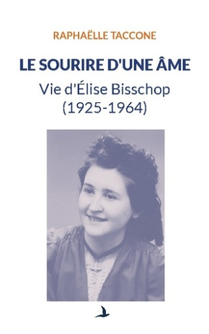 taccone-raphaelle-sourire-d-ame-vie-d-elise-bisschop-1925-1964_0