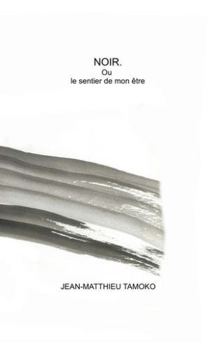 tamoko-jean-matthieu-3b-robelin-catherine-3b-nadeau-noir-ou-le-sentier-de-mon-etre_0