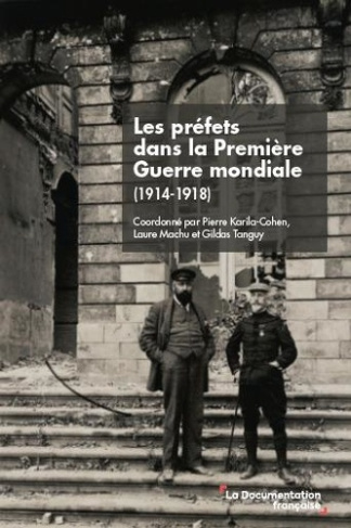 tanguy-gildas-machu-laure-karila-cohen-pierre-les-prefets-dans-la-premiere-guerre-mondiale-1914-1918_0