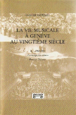tappolet-claude-la-vie-musicale-a-geneve-au-xx-eme-siecle-1968-2001-le-temps-des-crises_0