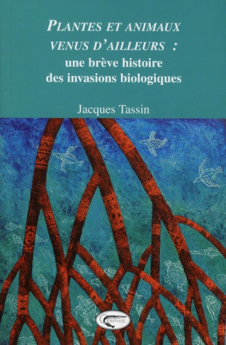 tassin-jacques-plantes-et-animaux-venus-d-ailleurs-une-breve-histoire-des-invasions-biologiques_0