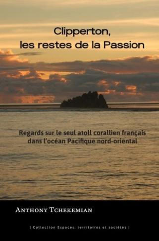tchekemian-anthony-3b-chaliand-gerard-clipperton-les-restes-de-la-passion-regards-sur-le-seul-atoll-corallien-francais-dans-l-ocean-paci_0