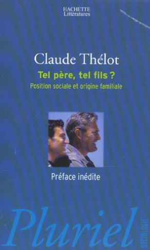 thelot-claude-tel-pere-tel-fils-position-sociale-et-origine-familiale_0